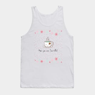 Mom you are tea riffic Tank Top